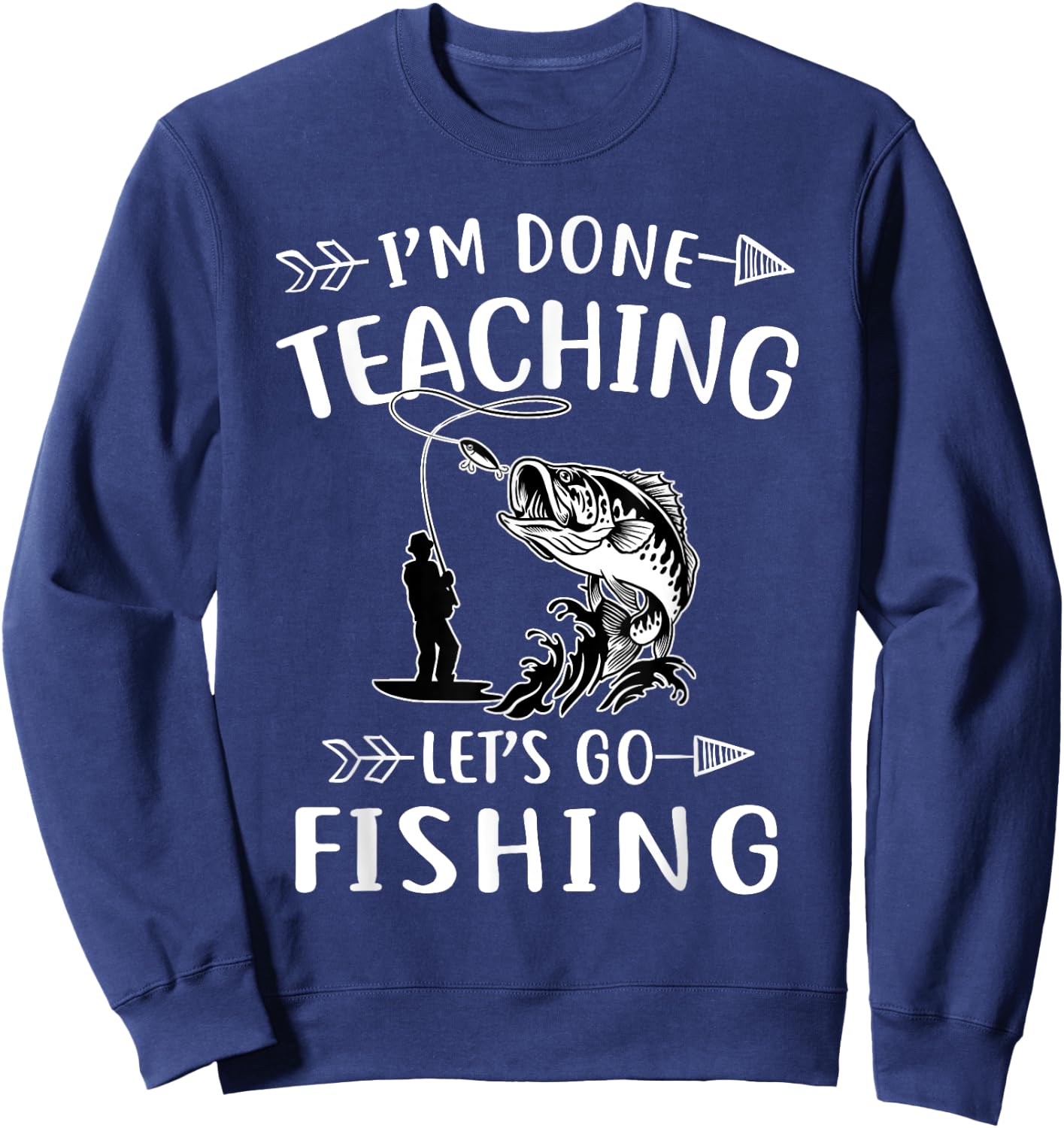 I'm Done Teacher Let's Go Fishing Last Day Of School Teacher Women Sweatshirt - Sweatshirt | Navy