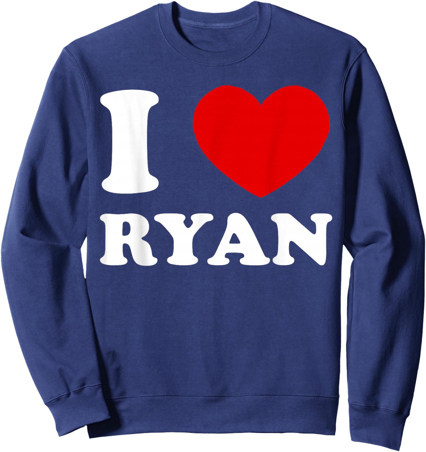 I Love Ryan I Heart Ryan Funny Ryan Sweatshirt - Sweatshirt | Navy