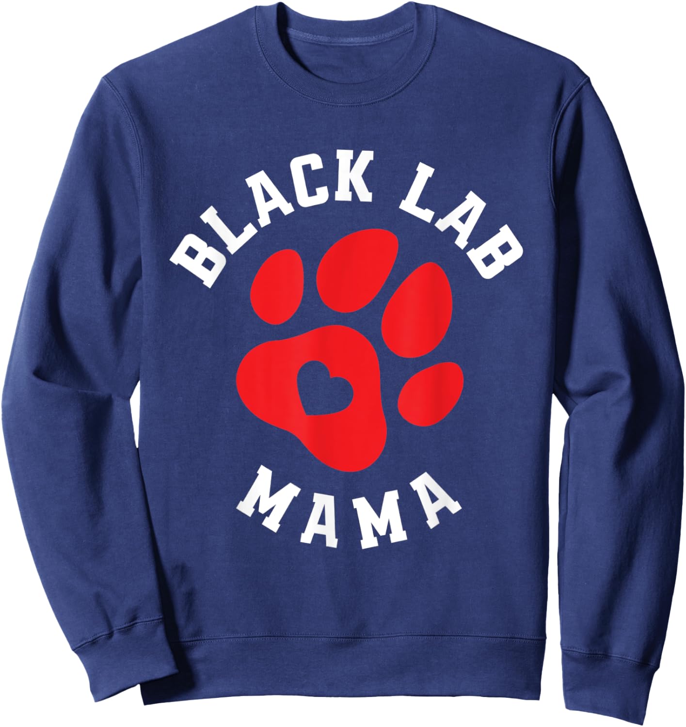 Cute Black Lab Mama Labrador Mom Dog Owner Funny Labrador Sweatshirt - Sweatshirt | Navy
