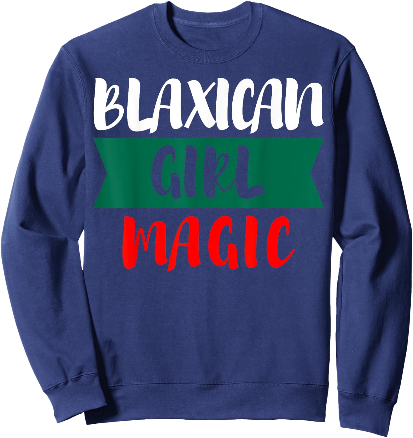 Blaxican Girl Magic Half Black Half Mexican Sweatshirt - Sweatshirt | Navy