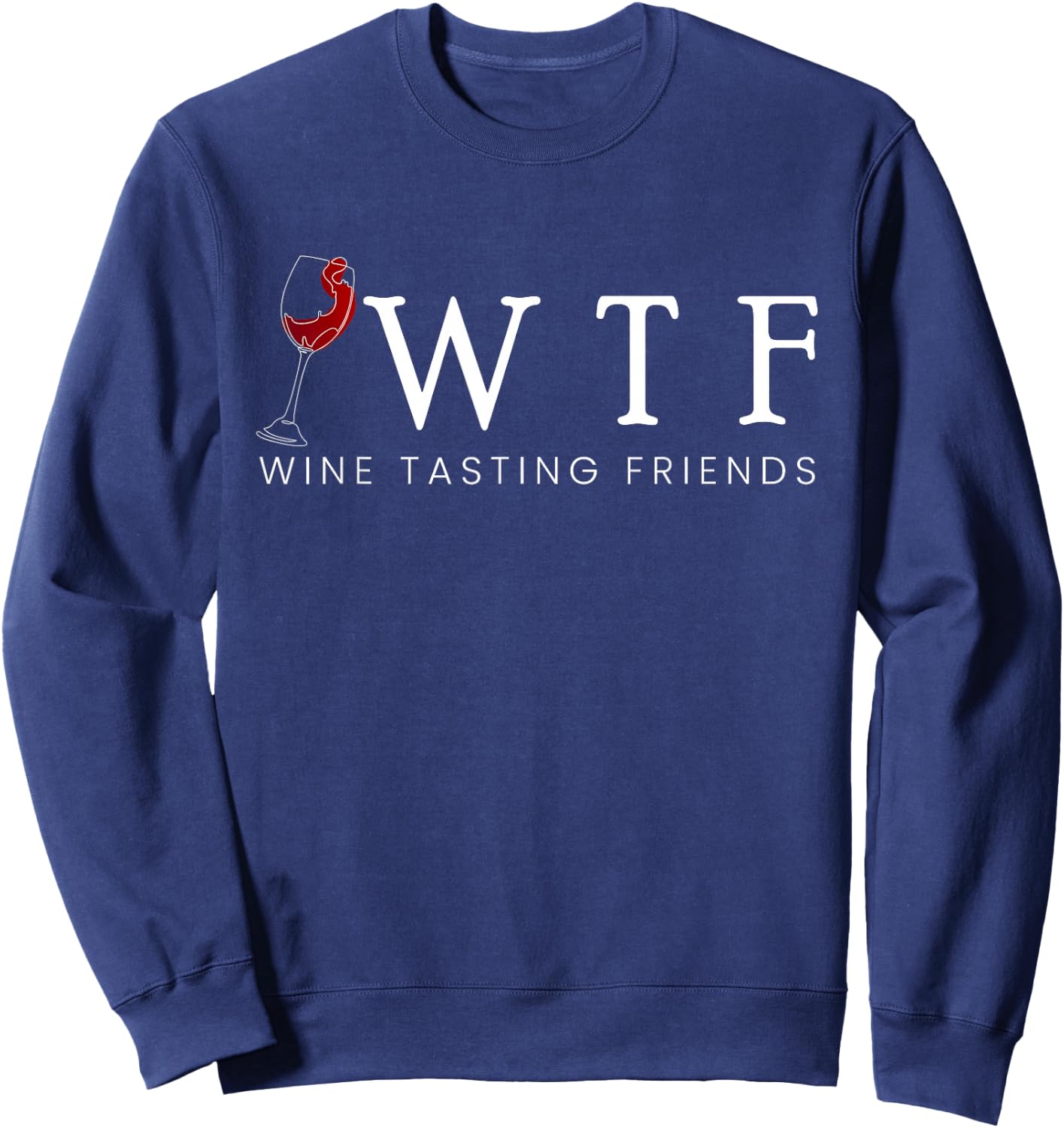 WTF Wine Tasting Friends Wine Tasting Wine Tasting Wine Sweatshirt - Sweatshirt | Navy