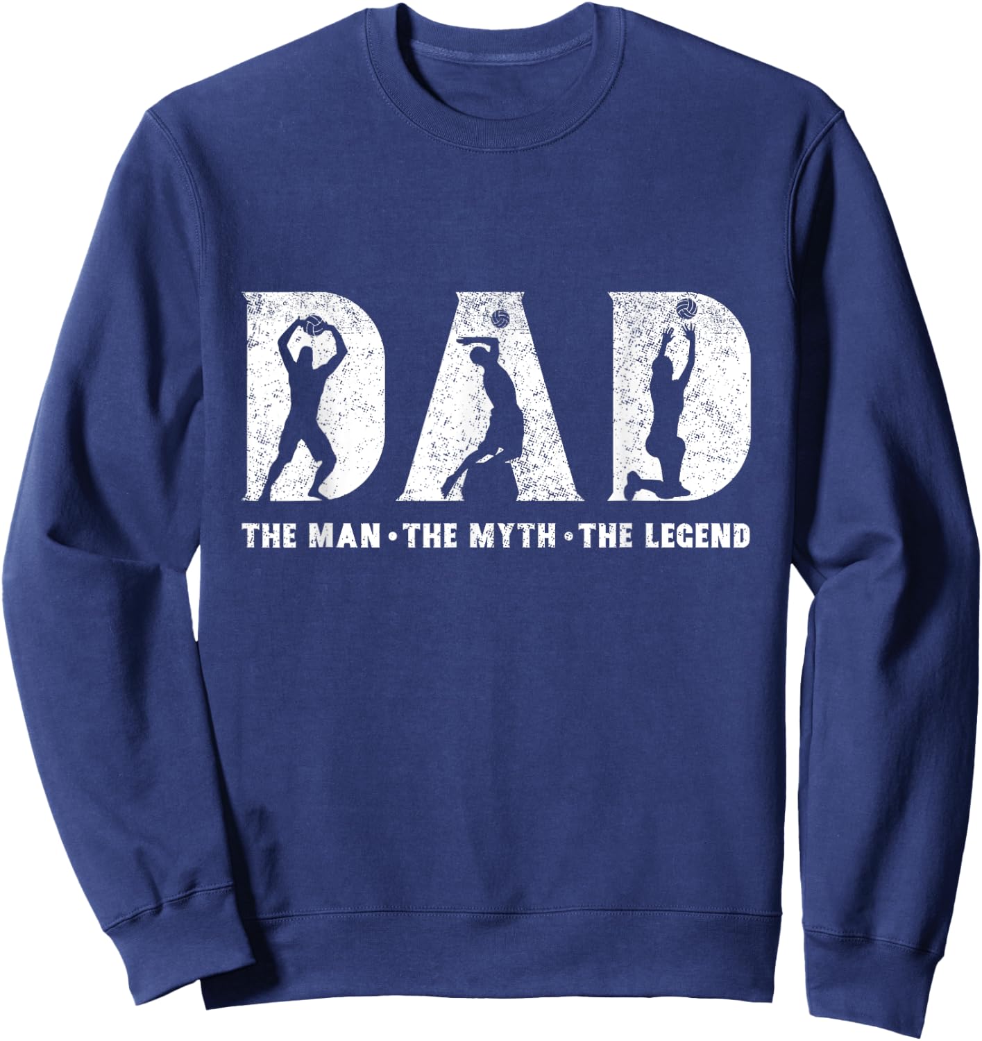 Volleyball Dad The Man The Myth The Legend Father's Day Sweatshirt - Sweatshirt | Navy