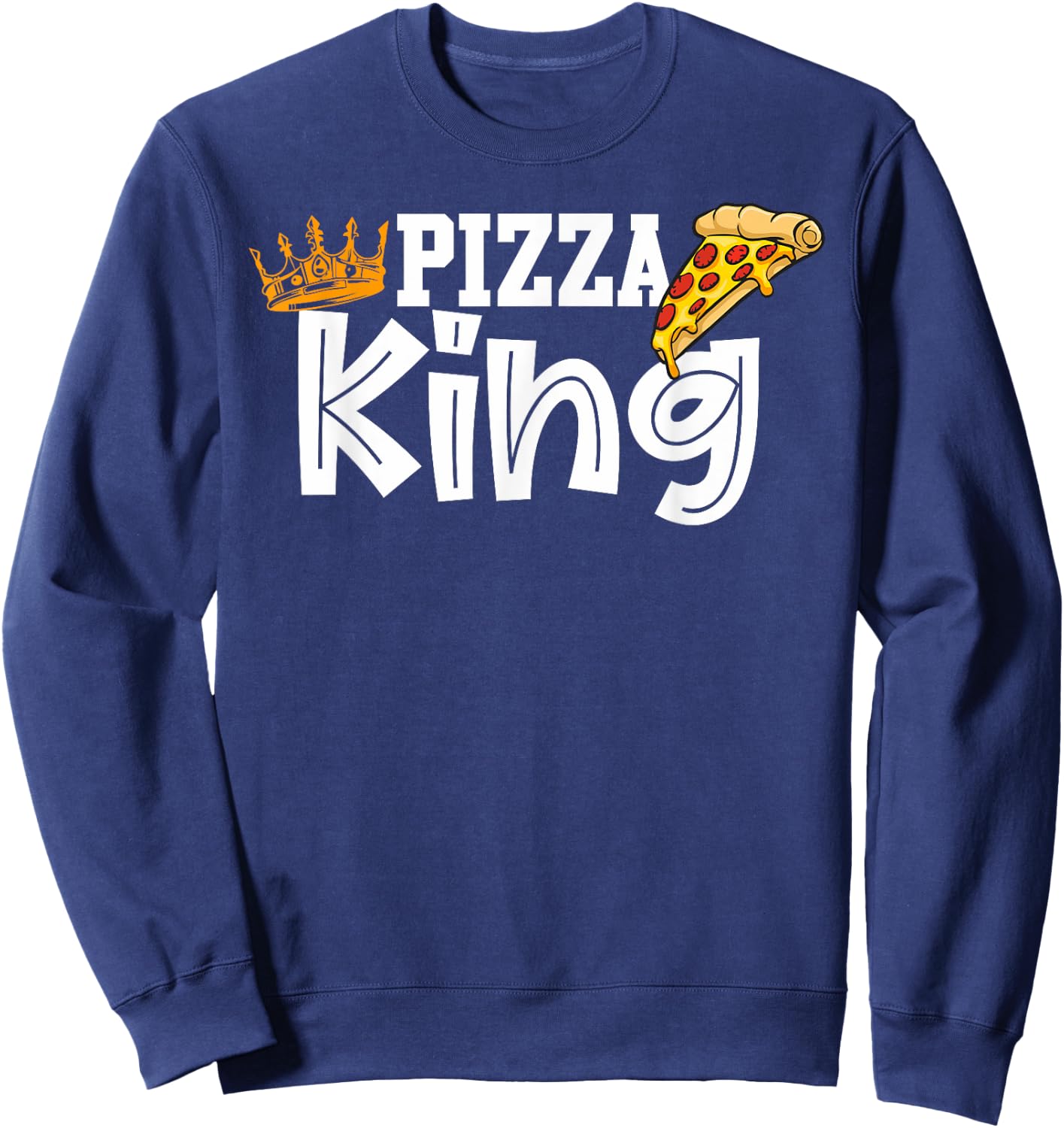 Pizza king crown and pizza funny pizza Sweatshirt - Sweatshirt | Navy