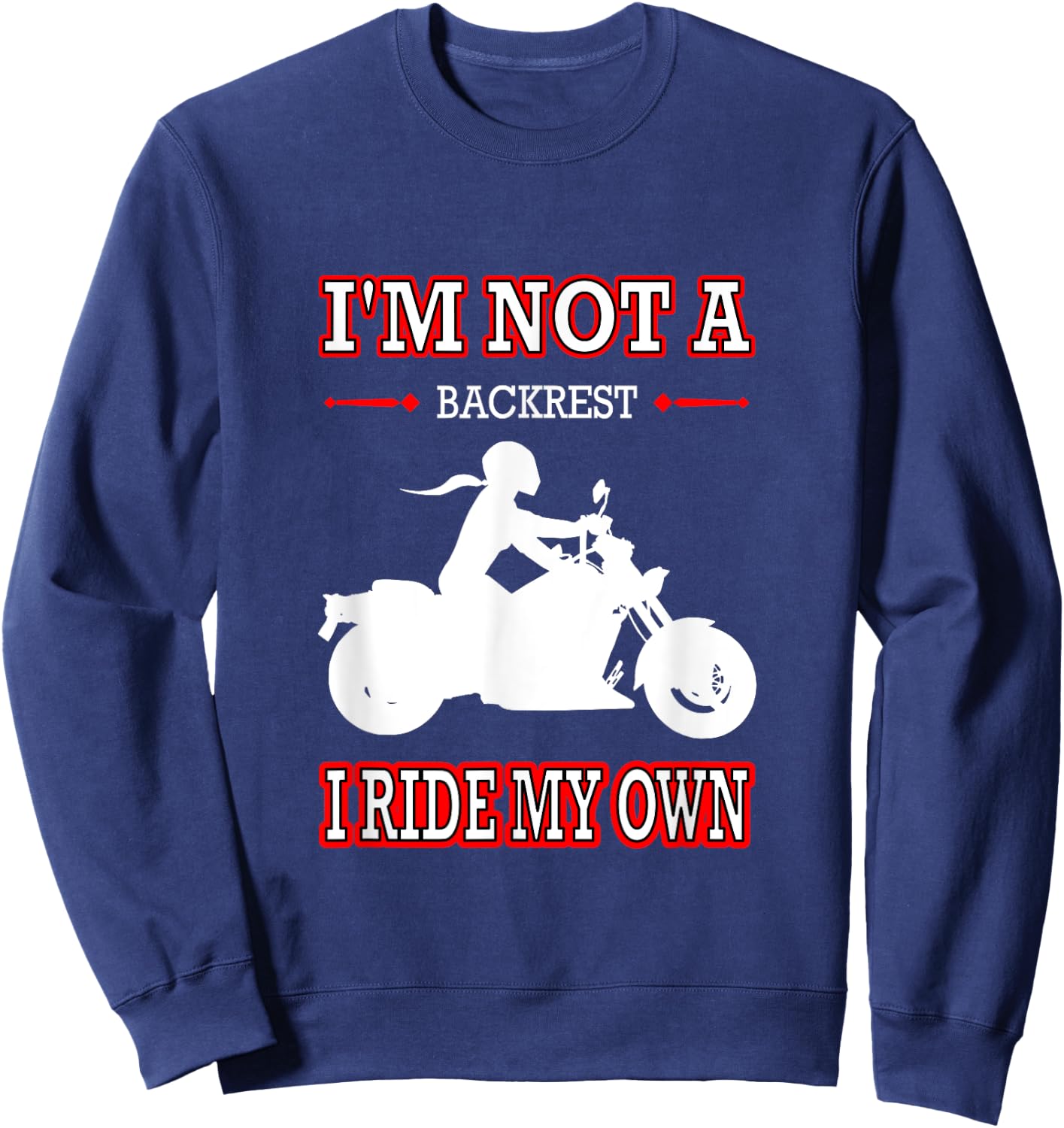 Women's Motorcycle I'm Not A Backrest I Ride My Own Sweatshirt - Sweatshirt | Navy