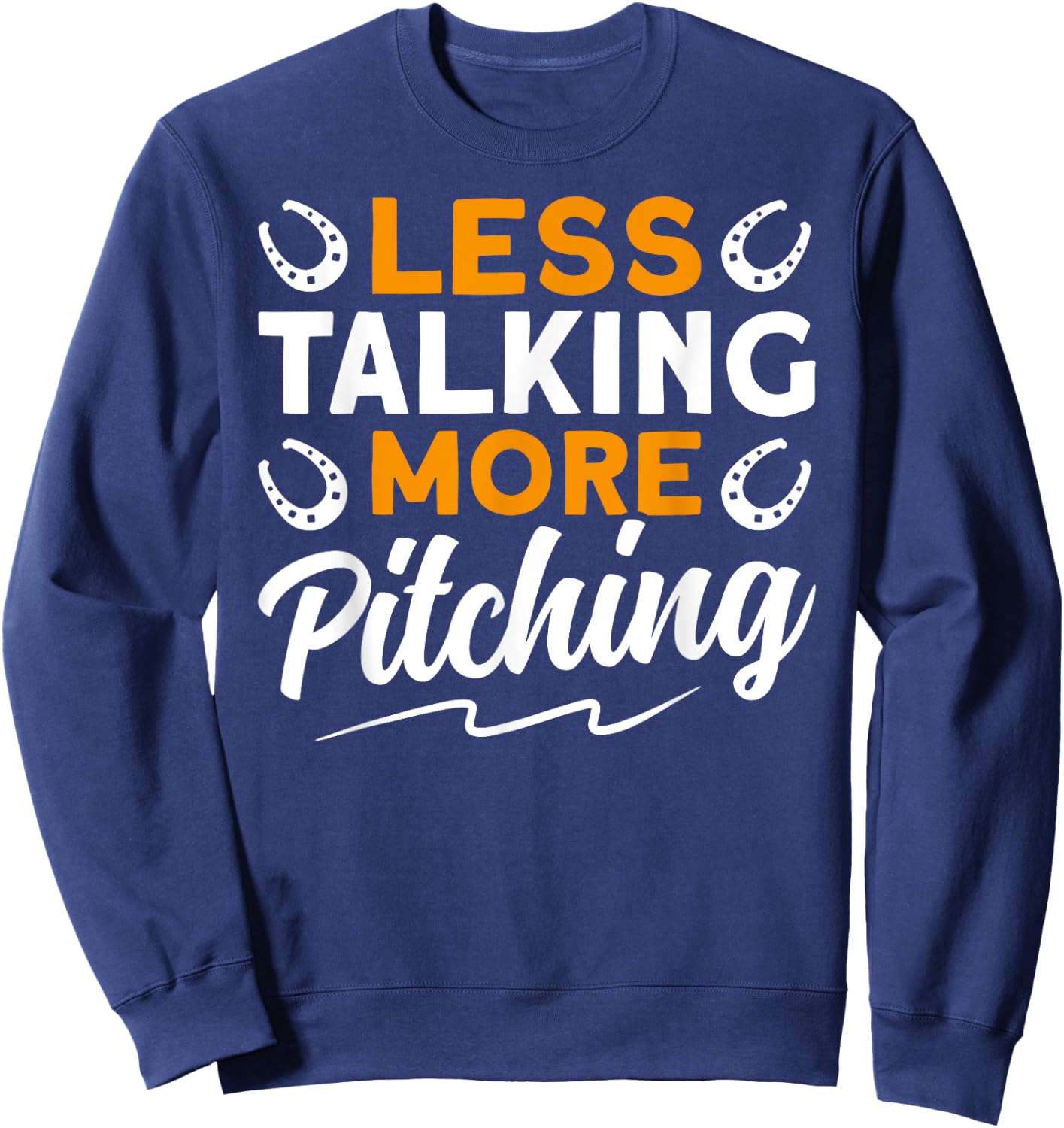 Horseshoe pitching funny horseshoe throwing quote Sweatshirt - Sweatshirt | Navy