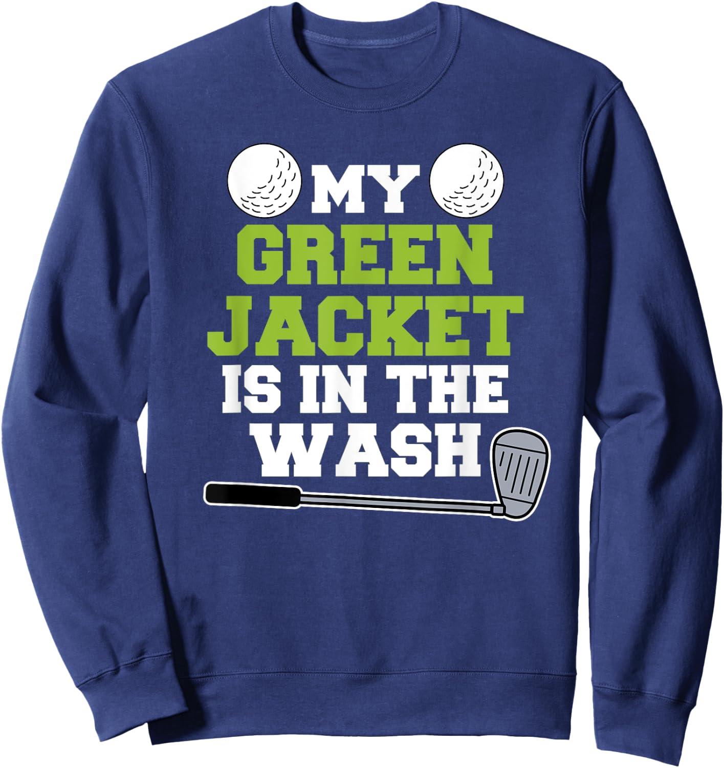 My Jacket Is In The Wash Master Golfer Gift Golfing Lover Sweatshirt - Sweatshirt | Navy