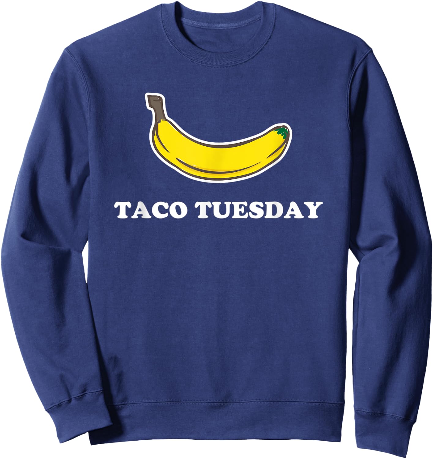 Funny Taco Tuesday Absurd Banana Design Sweatshirt - Sweatshirt | Navy