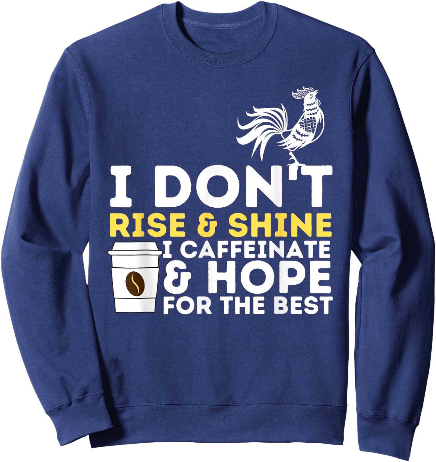 I Caffeinate & Hope For The Best - Coffee Lover Caffeine Sweatshirt - Sweatshirt | Navy