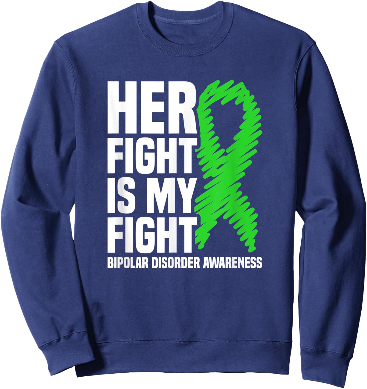 Her Fight Is My Fight Bipolar Disorder Awareness Sweatshirt - Sweatshirt | Navy