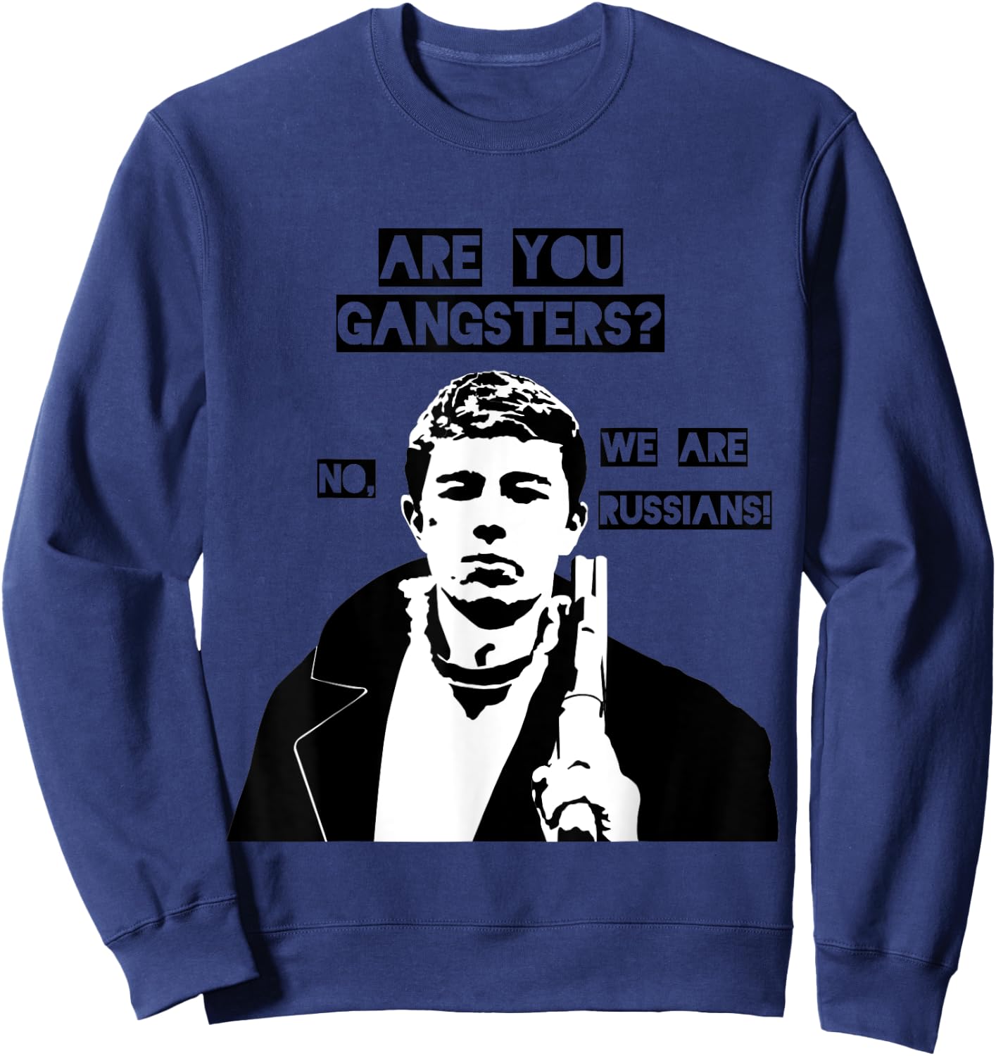Are you gangsters? No, we are Russians! SOVI8 Propaganda. Sweatshirt - Sweatshirt | Navy