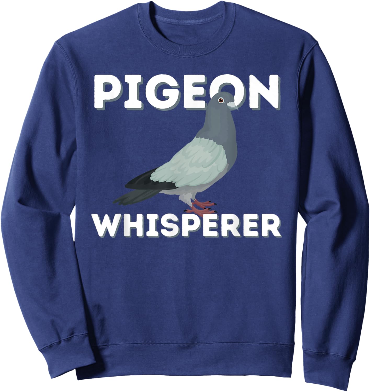 Pigeon Whisperer - Funny Pigeon Breeder Bird Lover Rock Dove Sweatshirt - Sweatshirt | Navy