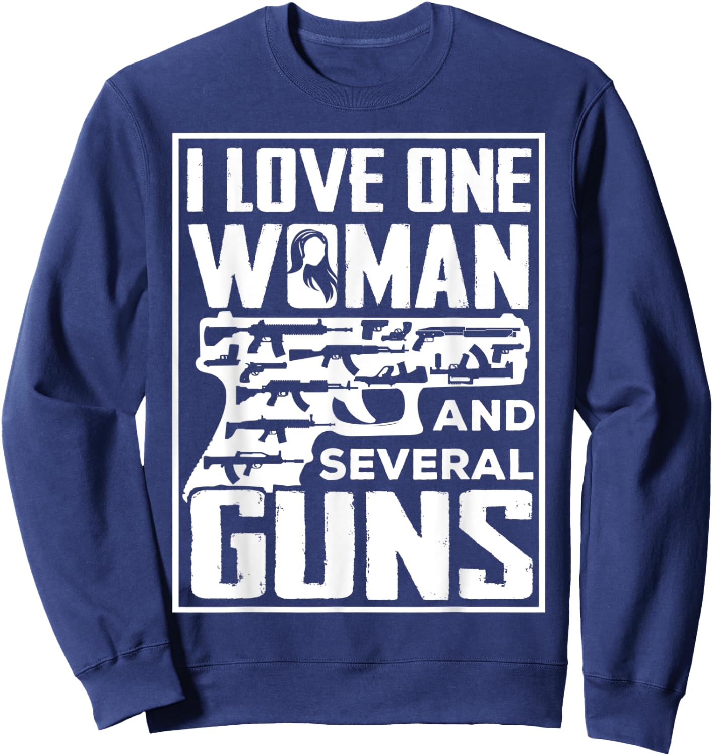 I Love One Woman And Several Guns - Gun Owner Sweatshirt - Sweatshirt | Navy