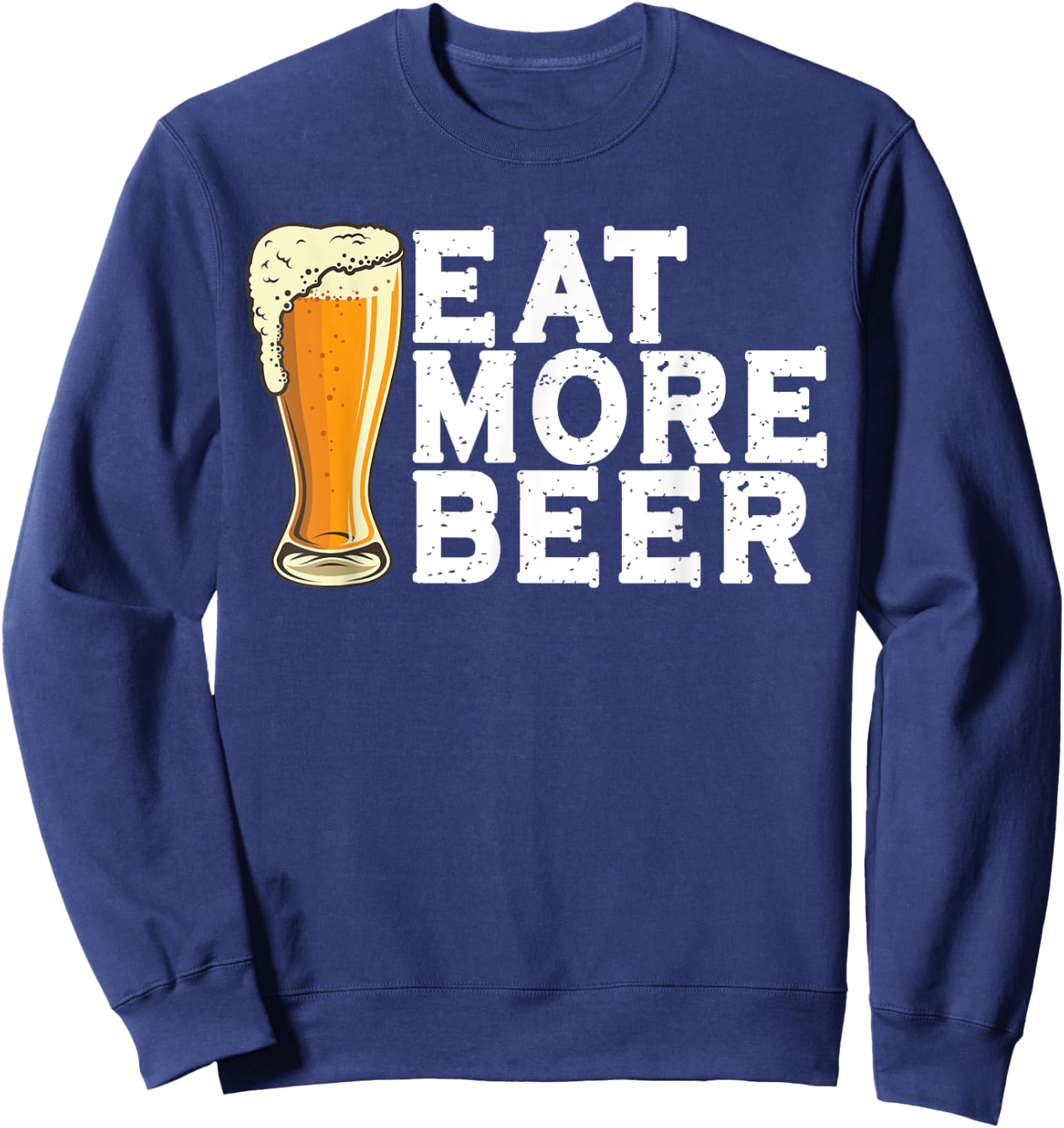 Eat More Beer Funny Beer Sweatshirt - Sweatshirt | Navy