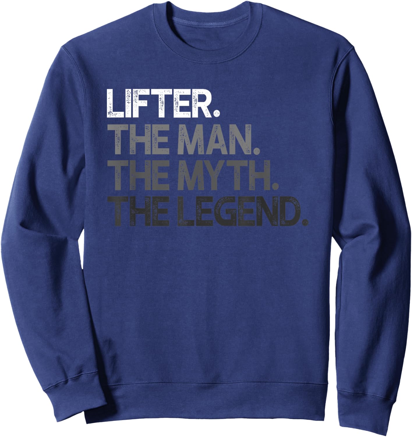 Lifter Bodybuilder The Man Myth Legend Gift Sweatshirt - Sweatshirt | Navy