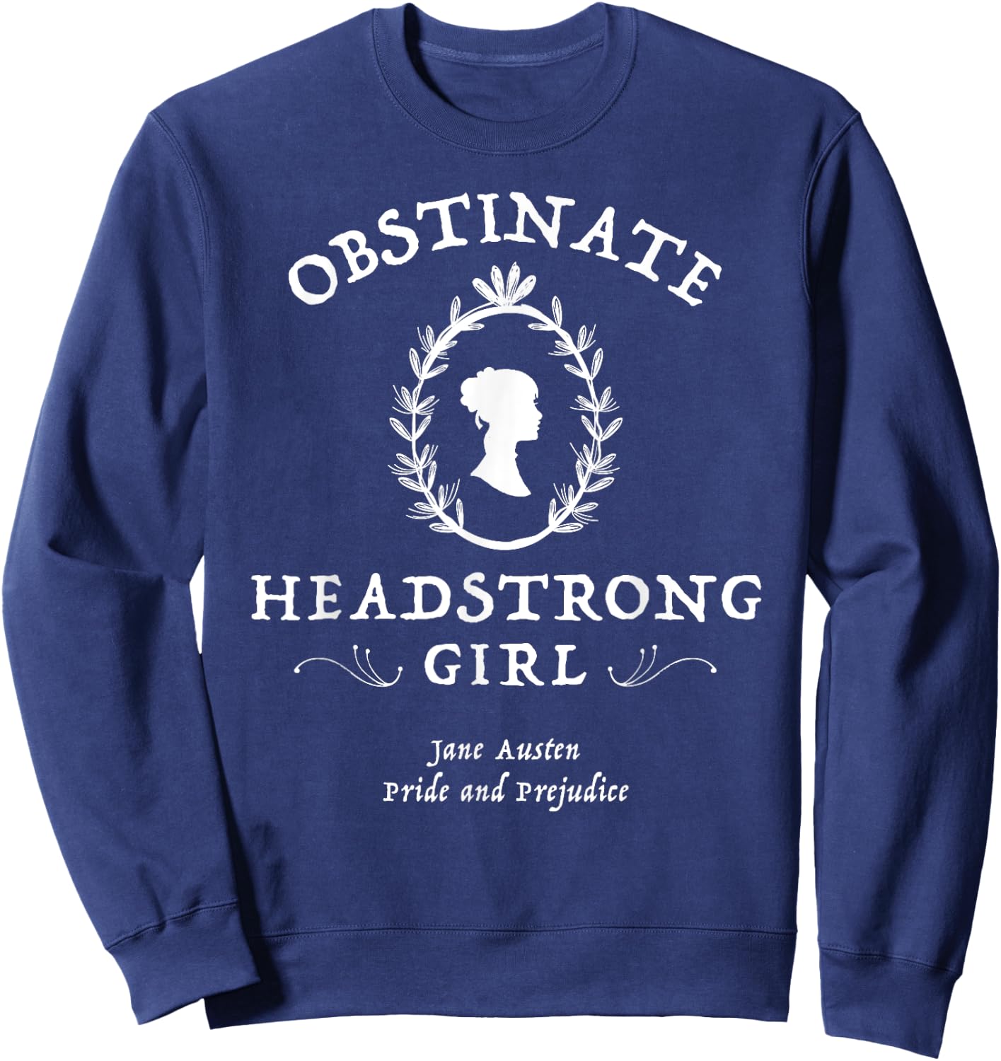 Obstinate Headstrong Girl Pride and Prejudice Jane Austen Sweatshirt - Sweatshirt | Navy
