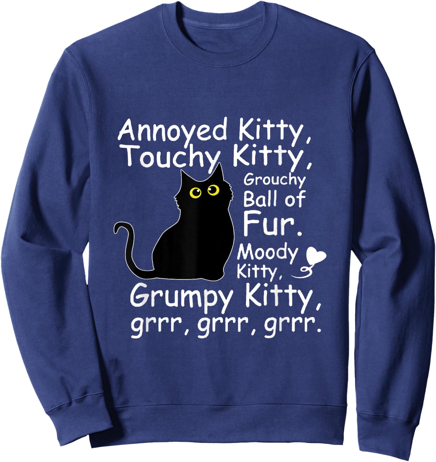 Annoyed Kitty Touchy Kitty Grouchy Ball Of Fur Moody Kitty Sweatshirt - Sweatshirt | Navy