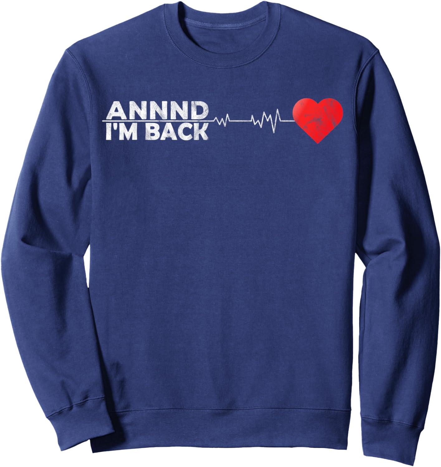 And I'm Back Stroke Awareness Health Gifts for Dad Mom Funny Sweatshirt - Sweatshirt | Navy