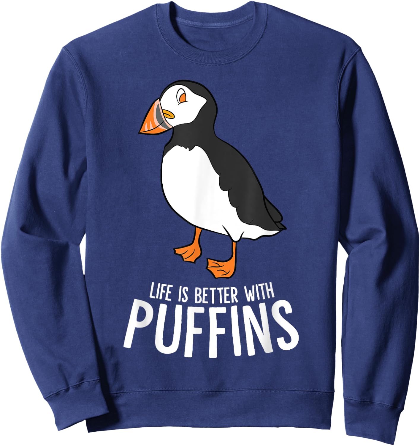 I Just Really Like Puffin Birds Life Is Better With Puffins Sweatshirt - Sweatshirt | Navy