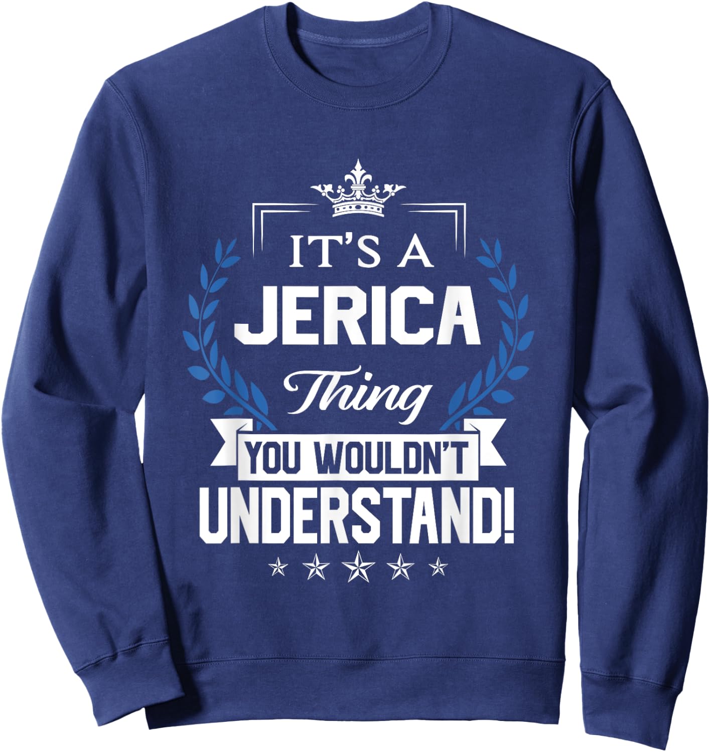 Jerica Name - Jerica Thing Name You Wouldn't Understand Sweatshirt - Sweatshirt | Navy