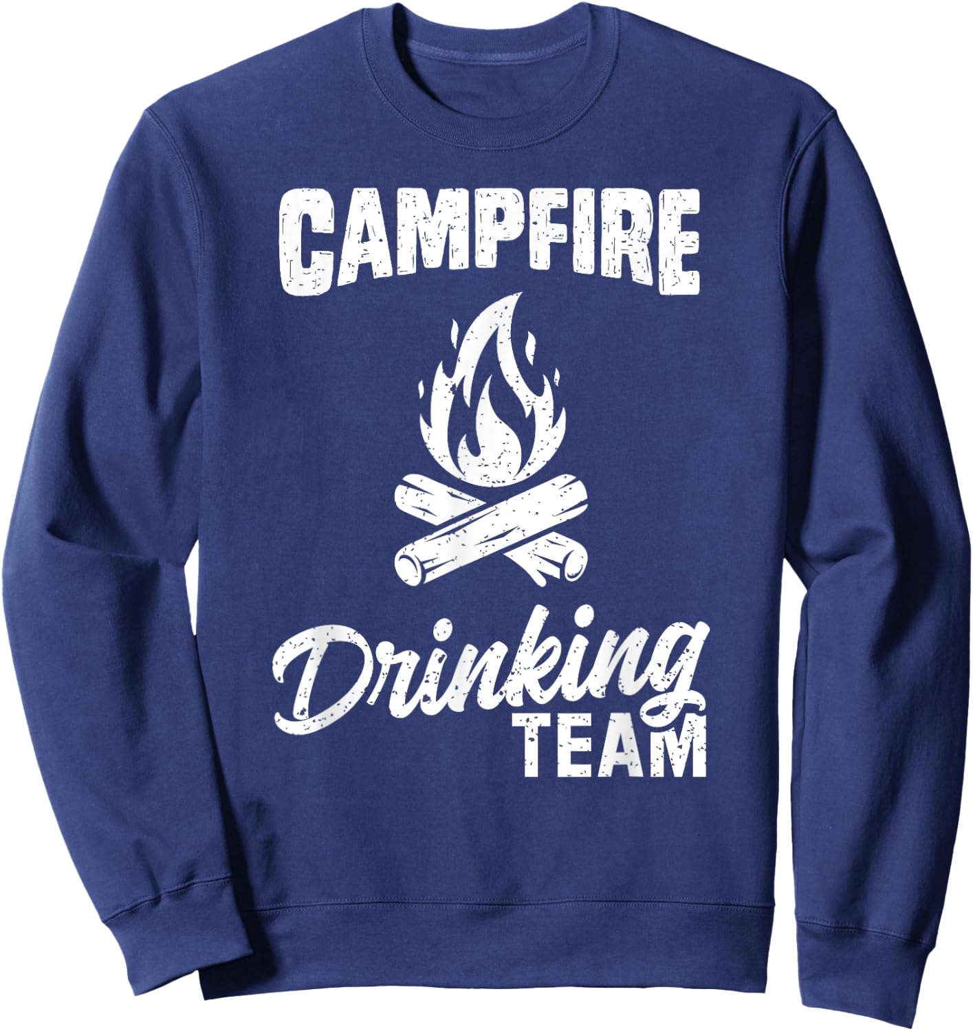 Campfire Drinking Team T Shirt Camping Lover Camper Funny Sweatshirt - Sweatshirt | Navy