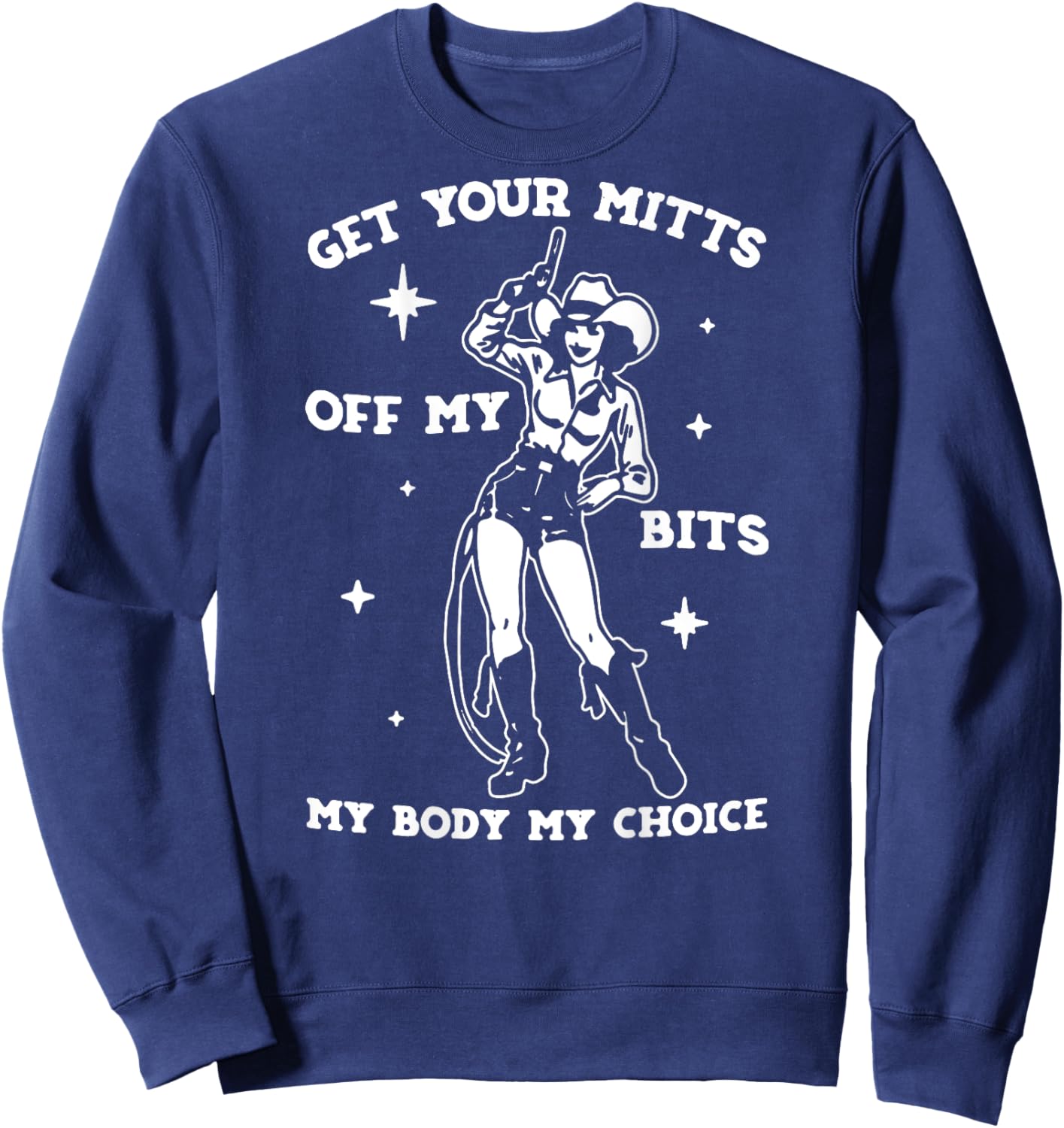 Get Your Mitts Off My Bits My Body My Choice - On Back Sweatshirt - Sweatshirt | Navy