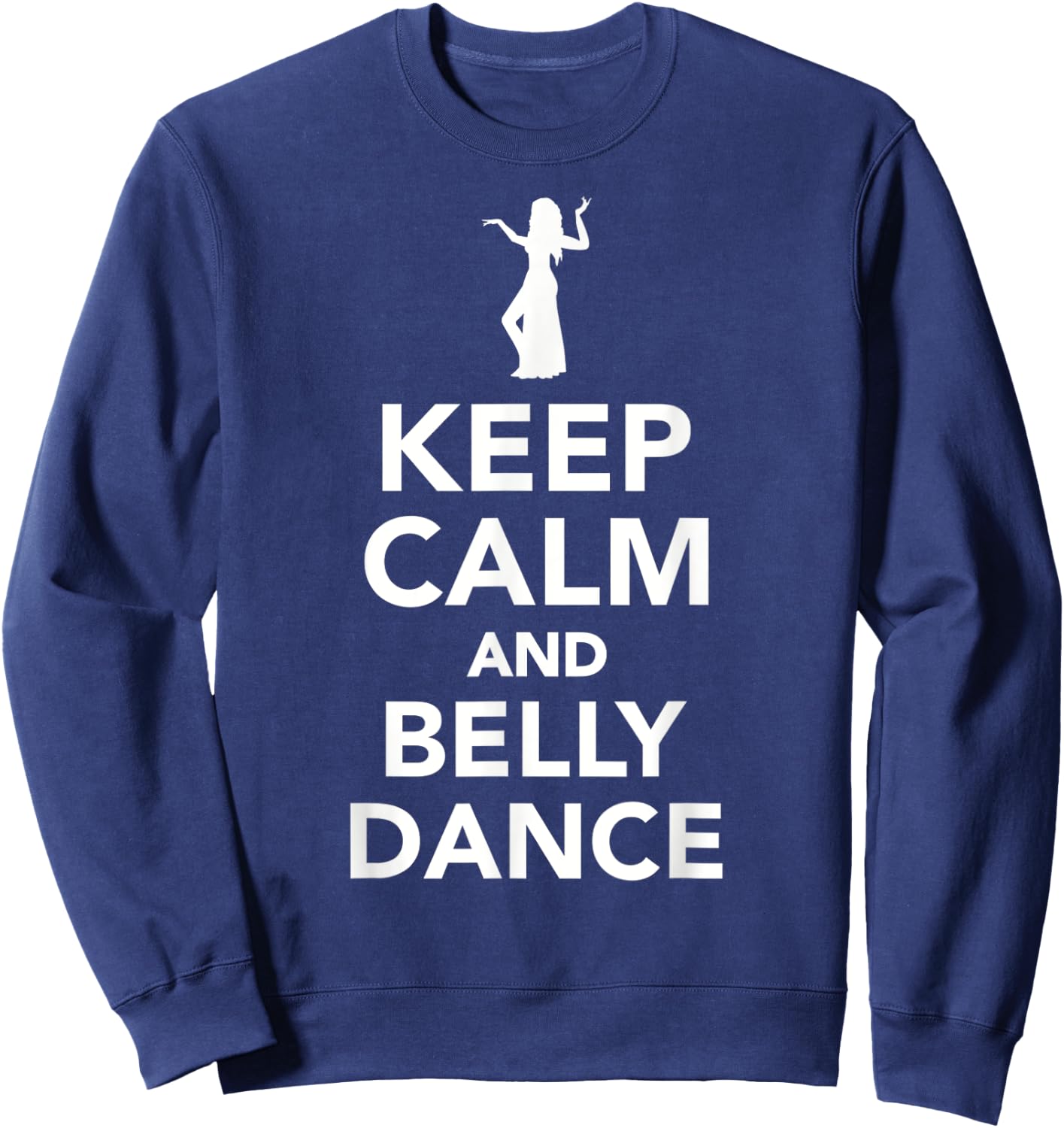 Keep calm and belly dance Sweatshirt - Sweatshirt | Navy