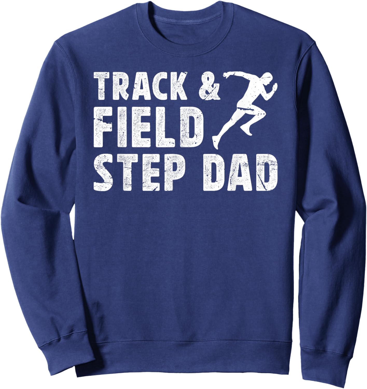 Track And Field Step-Dad Of A Track And Field Athlete Sweatshirt - Sweatshirt | Navy