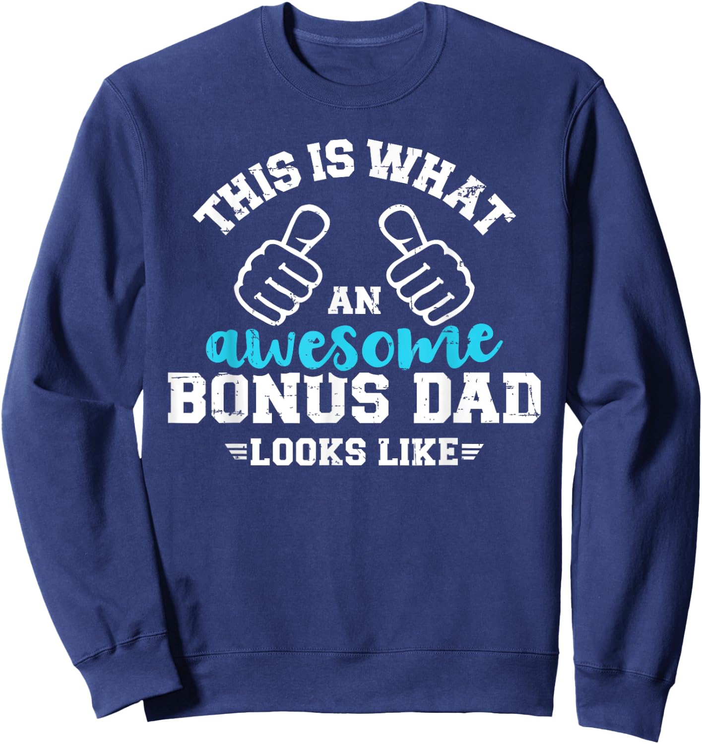 This is what an awesome bonus dad looks like Sweatshirt - Sweatshirt | Navy