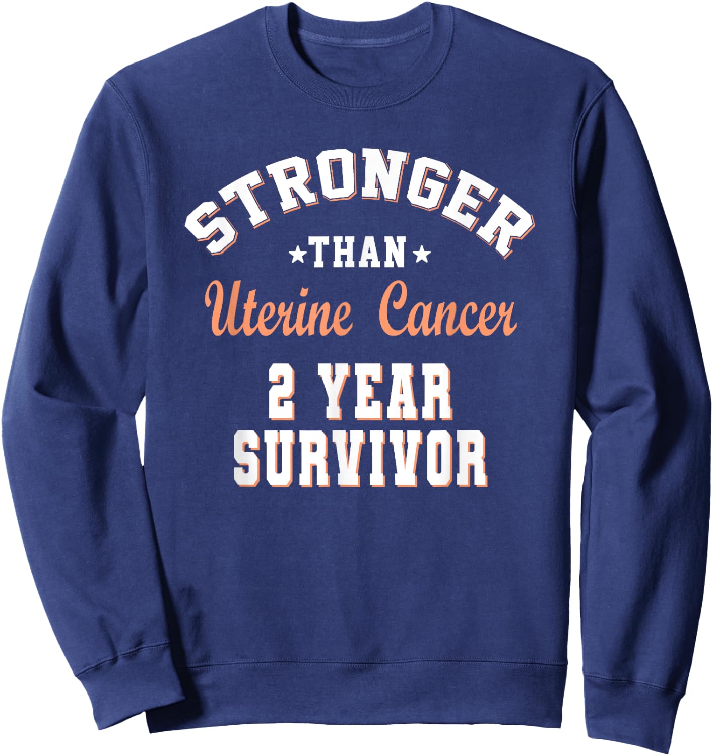 Stronger Than Uterine Cancer 2 Year Survivor Sweatshirt - Sweatshirt | Navy
