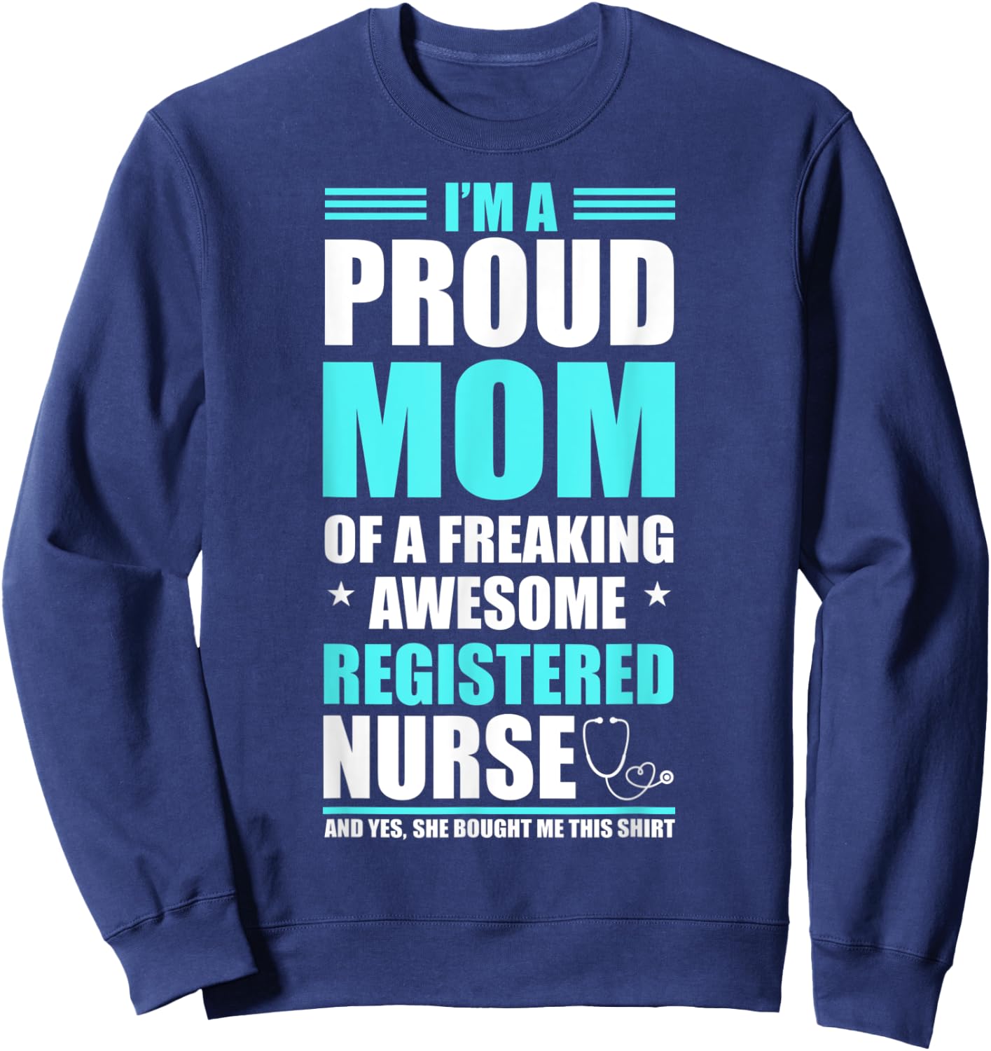 Proud Mom Of A Freaking Awesome Registered Nurse Shirt Sweatshirt - Sweatshirt | Navy