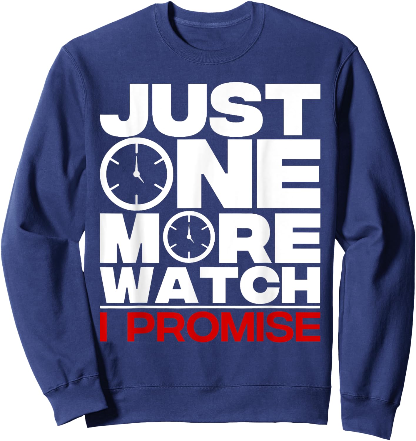 Timepiece Chronometer Watches Collecting Designs -Kids, -Adults Black Funny Just One More Watch Collector Gift Men Women Lovers Sweatshirt - Sweatshirt | Navy