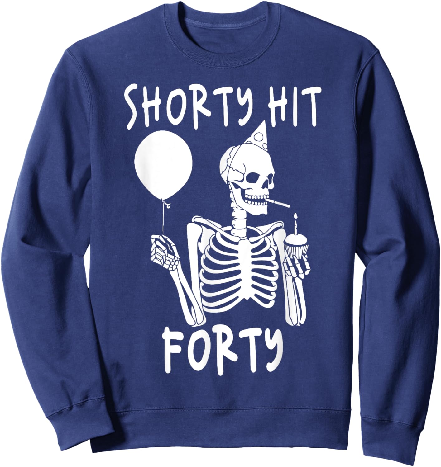 Funny Shorty Hit Forty Turning 40th Birthday Hello Forties Sweatshirt - Sweatshirt | Navy