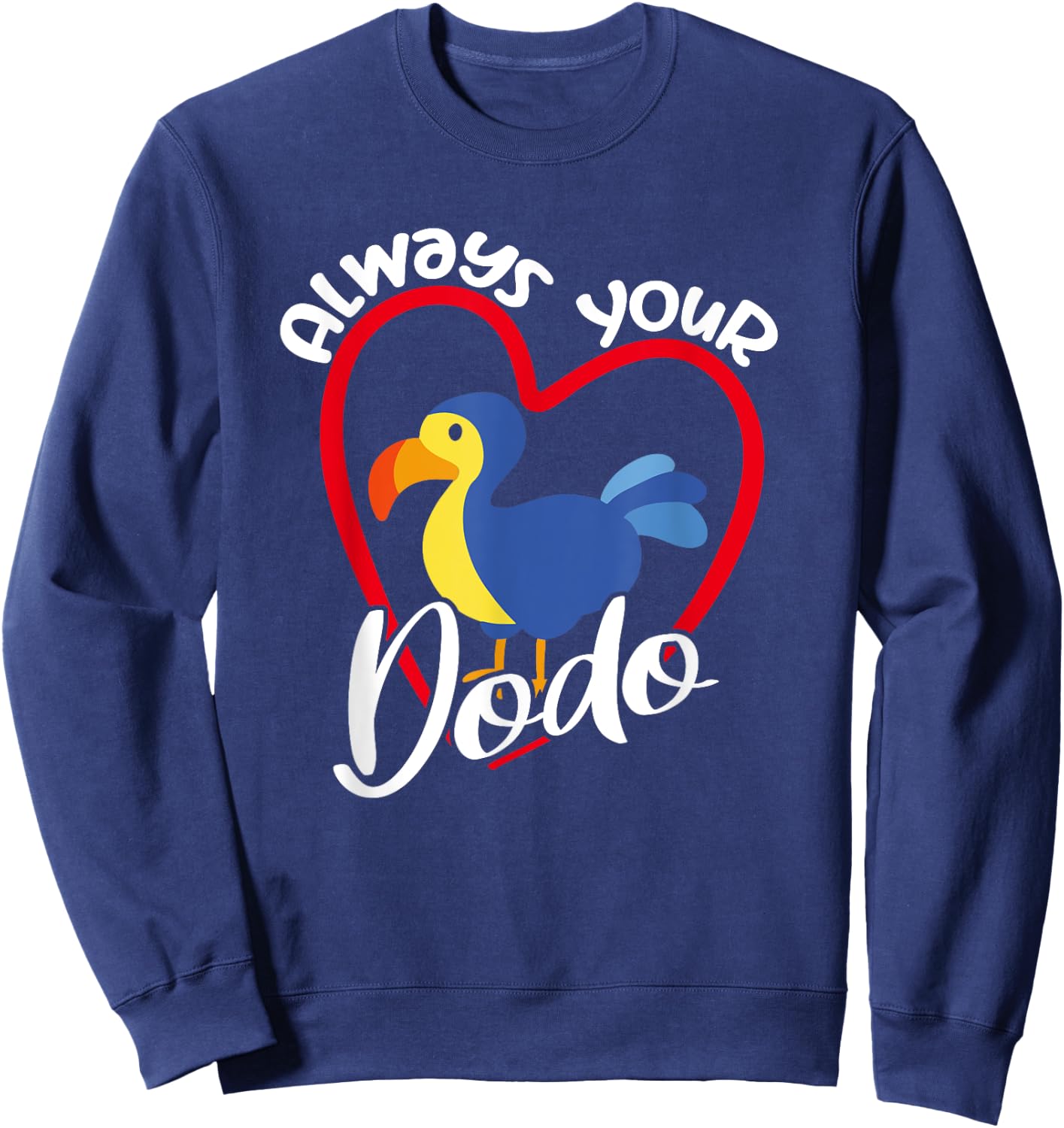 Always Your Dodo | I love You Dodo | Funny Birdlover Birdees Sweatshirt - Sweatshirt | Navy