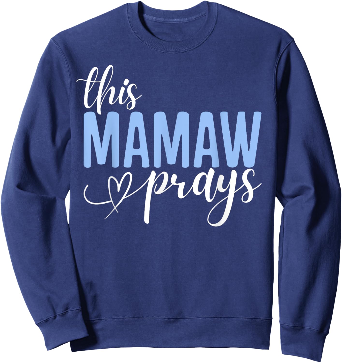 This Mamaw Prays Perfect Christian Mamaw Sweatshirt - Sweatshirt | Navy