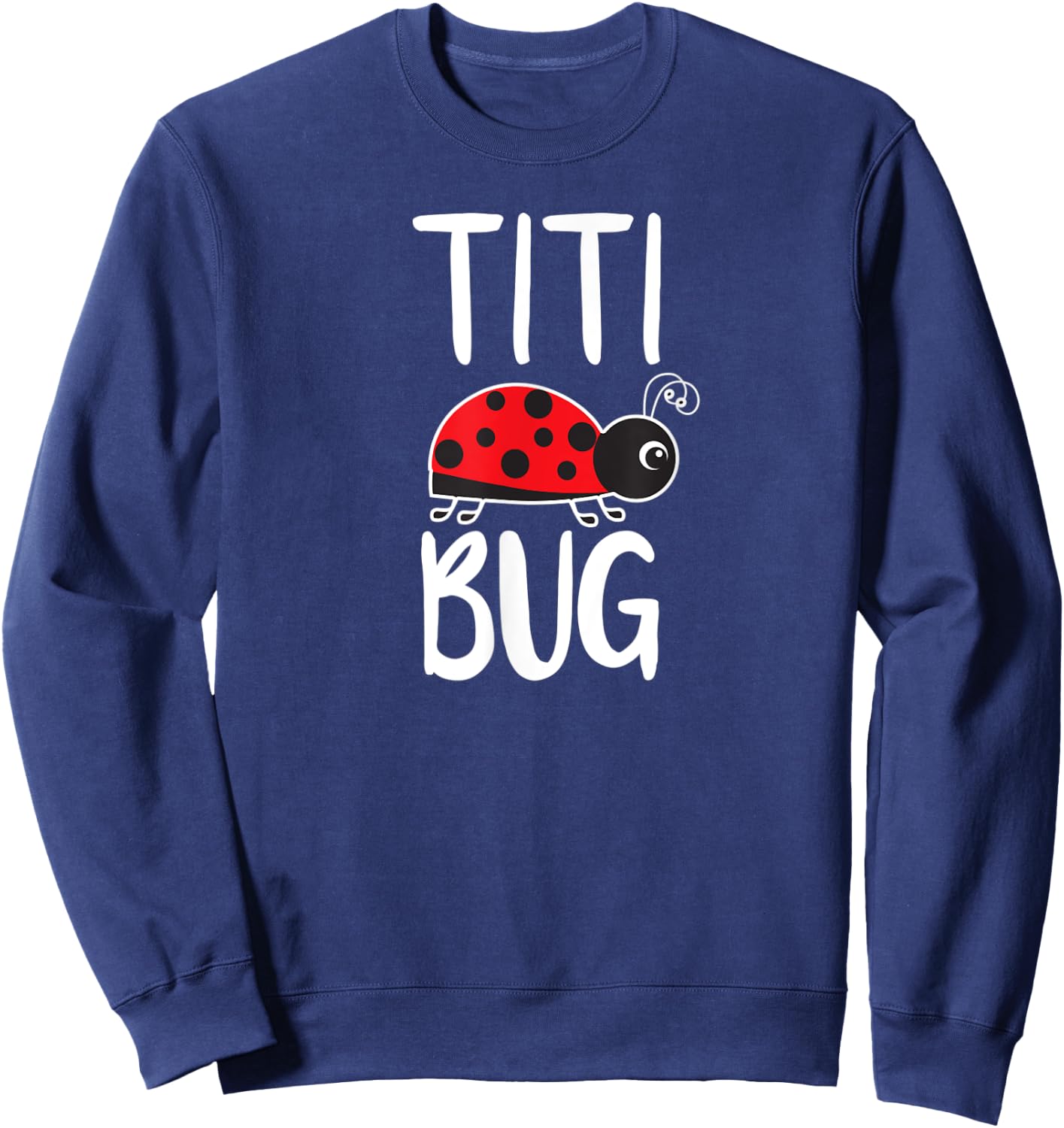 Titi Bug Puerto Rican Aunt Funny Ladybug Sweatshirt - Sweatshirt | Navy