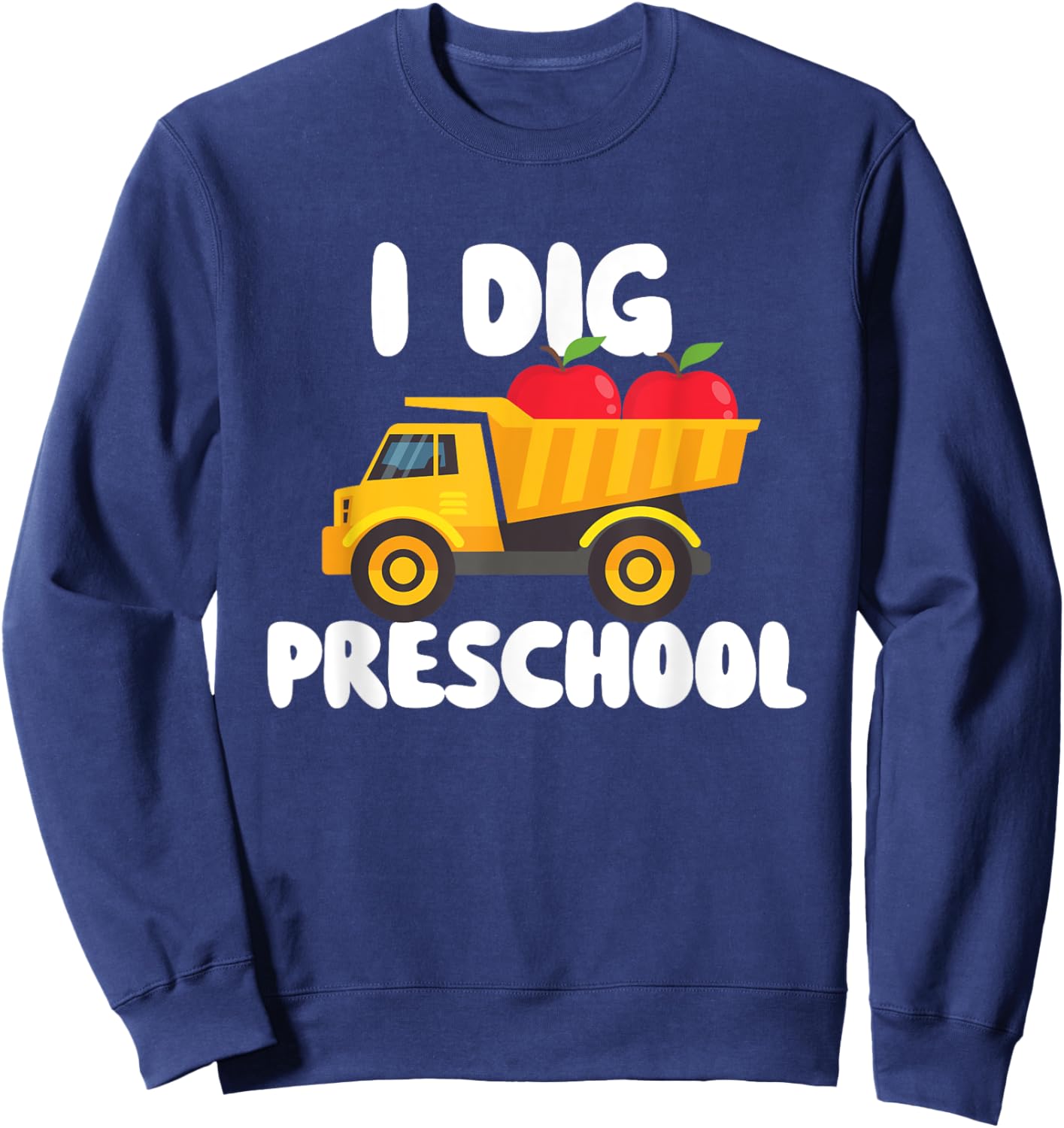 I Dig Preschool - Teacher Student School Sweatshirt - Sweatshirt | Navy