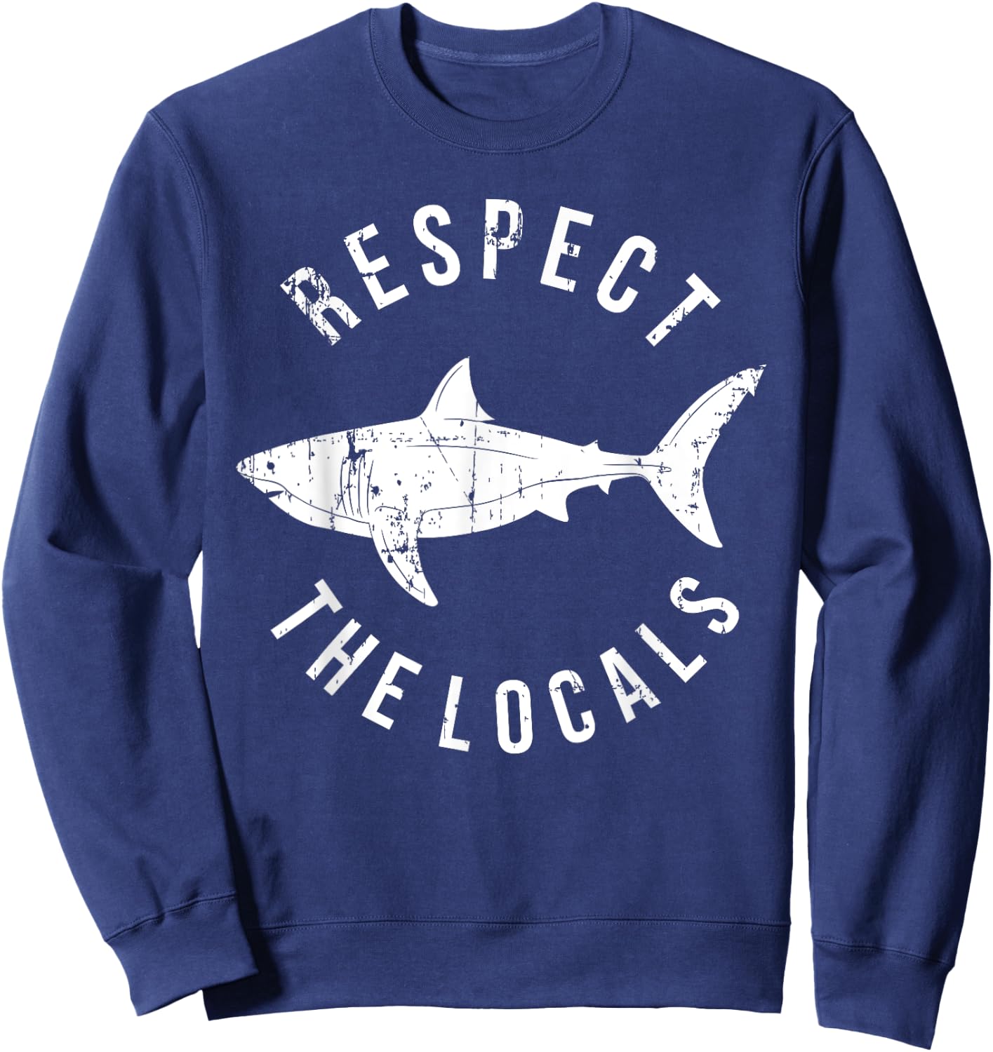 Respect The Locals Shark Ocean Animal Rights Biology Life Sweatshirt - Sweatshirt | Navy