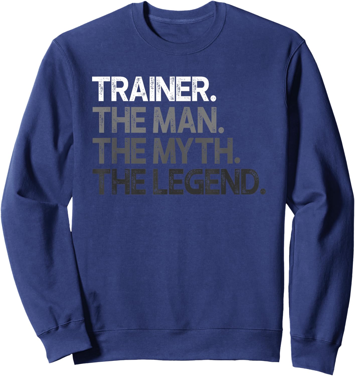 Trainer Gift Man Myth The Legend Sweatshirt - Sweatshirt | Navy