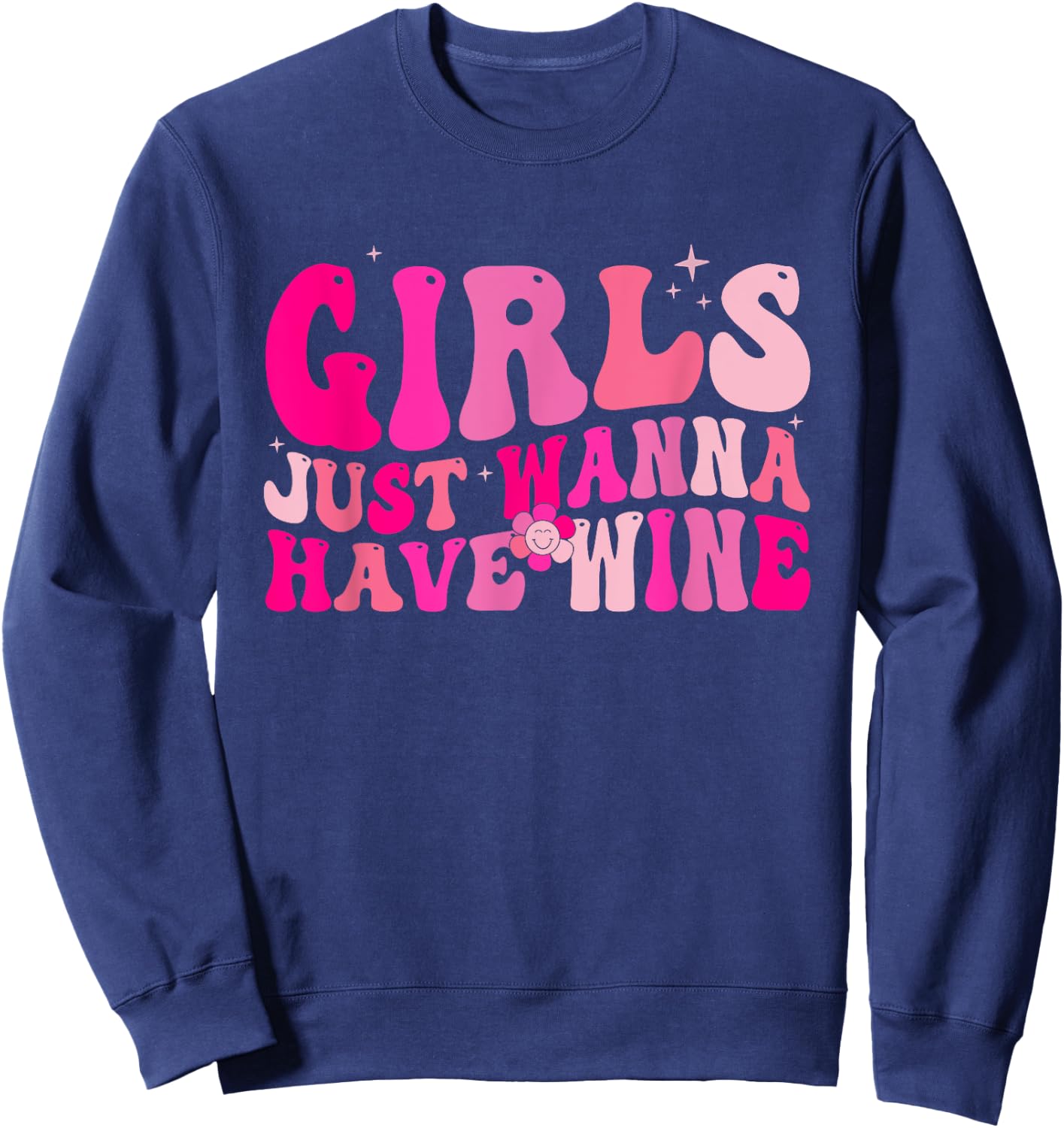 Girls Just Wanna Have Wine Drink Bachelorette Party Matching Sweatshirt - Sweatshirt | Navy
