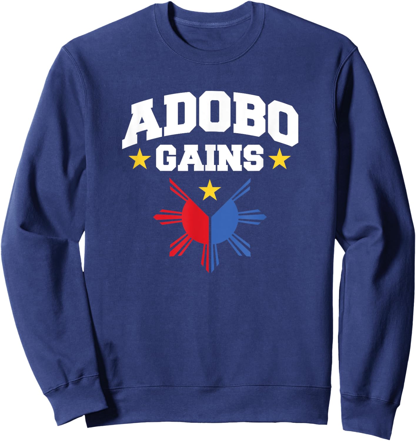 Adobo Gains Funny Filipino Philippine Sun Flag Pride Sweatshirt - Sweatshirt | Navy