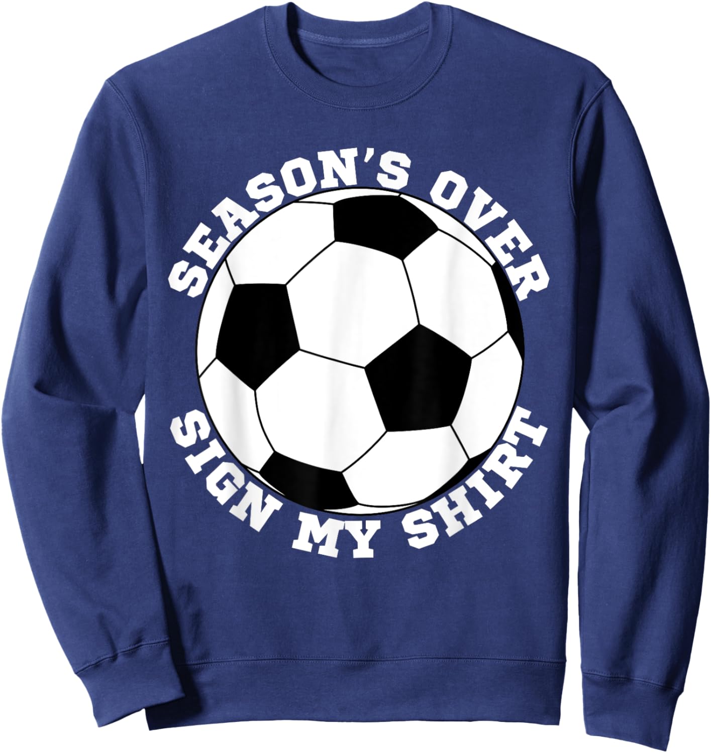 Soccer Team End Of Season Party Autograph Sign My Sweatshirt - Sweatshirt | Navy