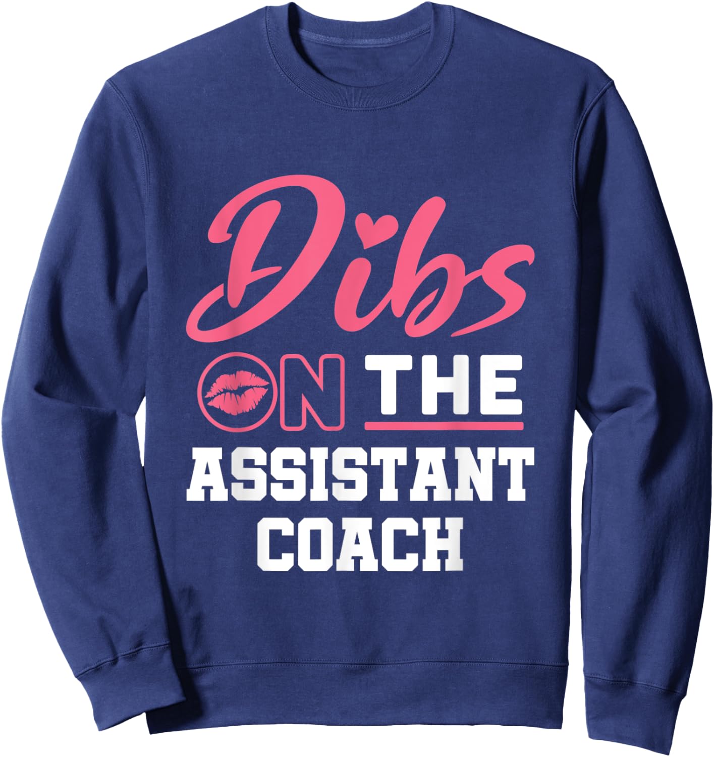 Dibs On The Assistant Coach Women Wife Girlfriend Sports Sweatshirt - Sweatshirt | Navy
