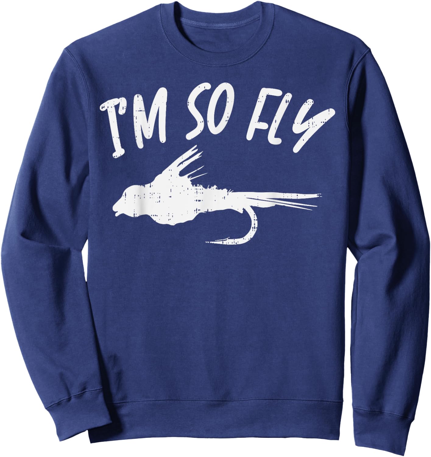 Im So Fly Bass Trout Fishing Angling Fisherman Angler Gift Sweatshirt - Sweatshirt | Navy