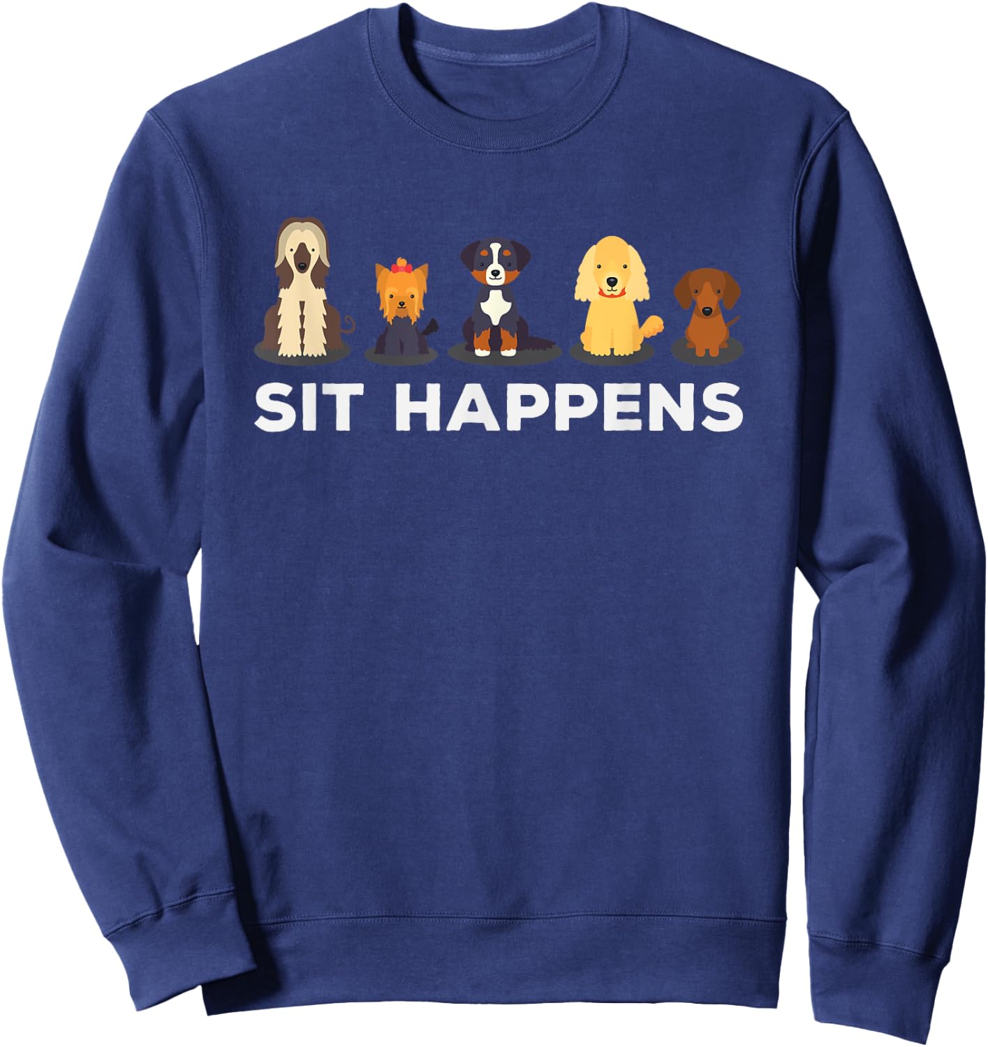Sit Happens Funny Dog Owner Gift Sweatshirt - Sweatshirt | Navy