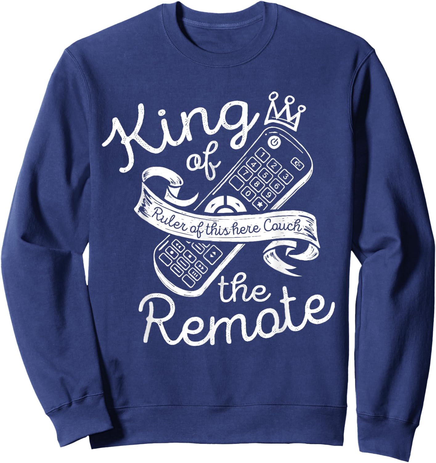 King of the Remote Control TV Funny Potato Couch Lazy Dad Sweatshirt - Sweatshirt | Navy