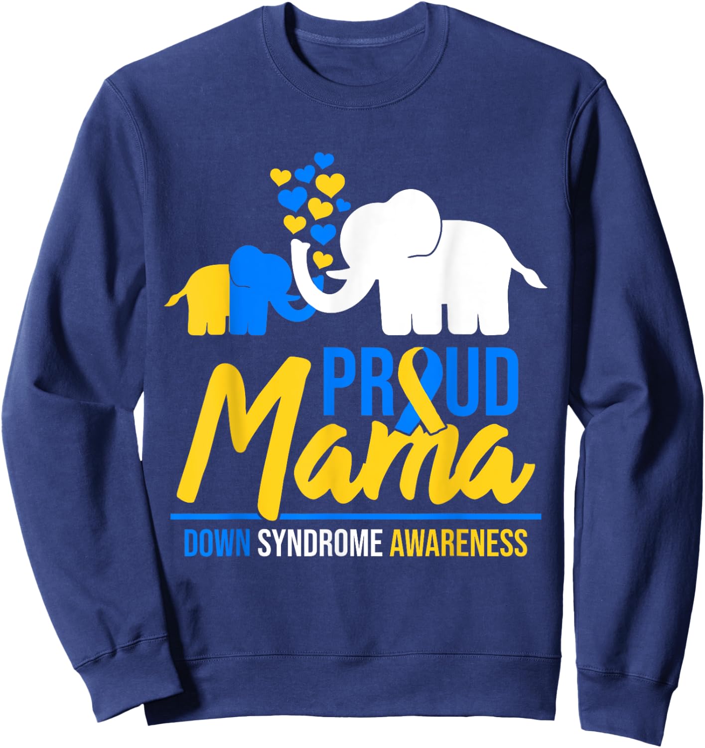 Proud Mama Mom Down Syndrome Awareness Day Cute Elephant T21 Sweatshirt - Sweatshirt | Navy