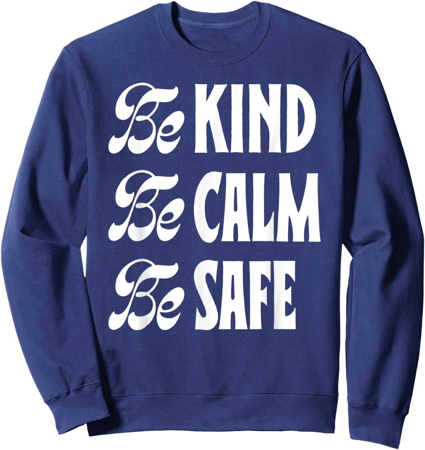 Be Kind Be Calm Be Safe Awareness Gift Teachers Women Kids Sweatshirt - Sweatshirt | Navy