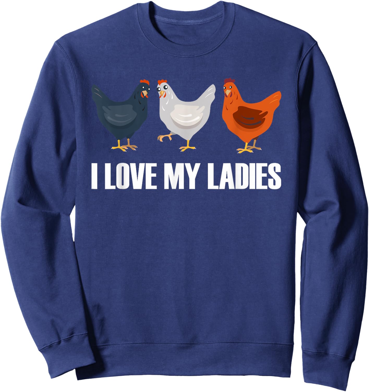 I Love My Ladies | Chicken Chicks Chickens Sweatshirt - Sweatshirt | Navy