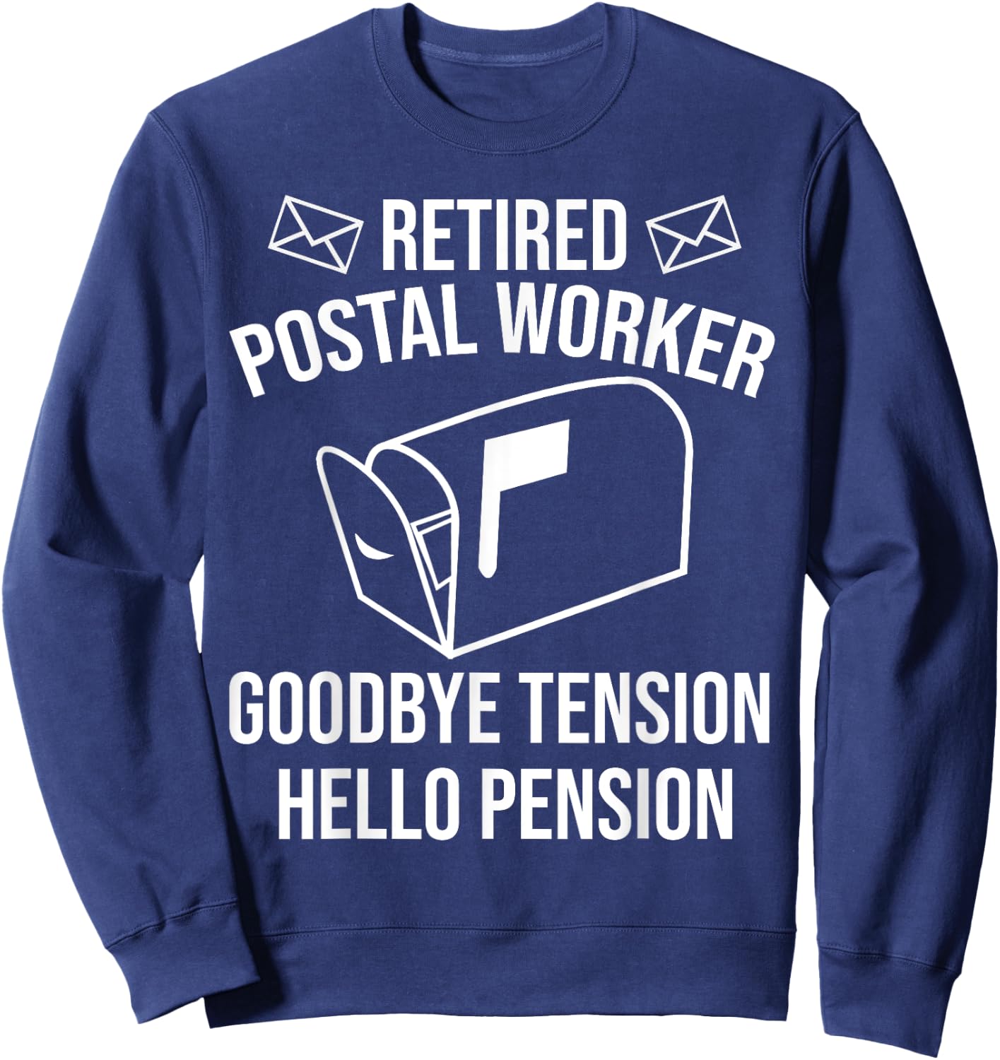 Cute Retired Mailman Post Worker Humor Fan Designs Funny Postal Retirement Gift Goodbye Tension Hello Pension Sweatshirt - Sweatshirt | Navy