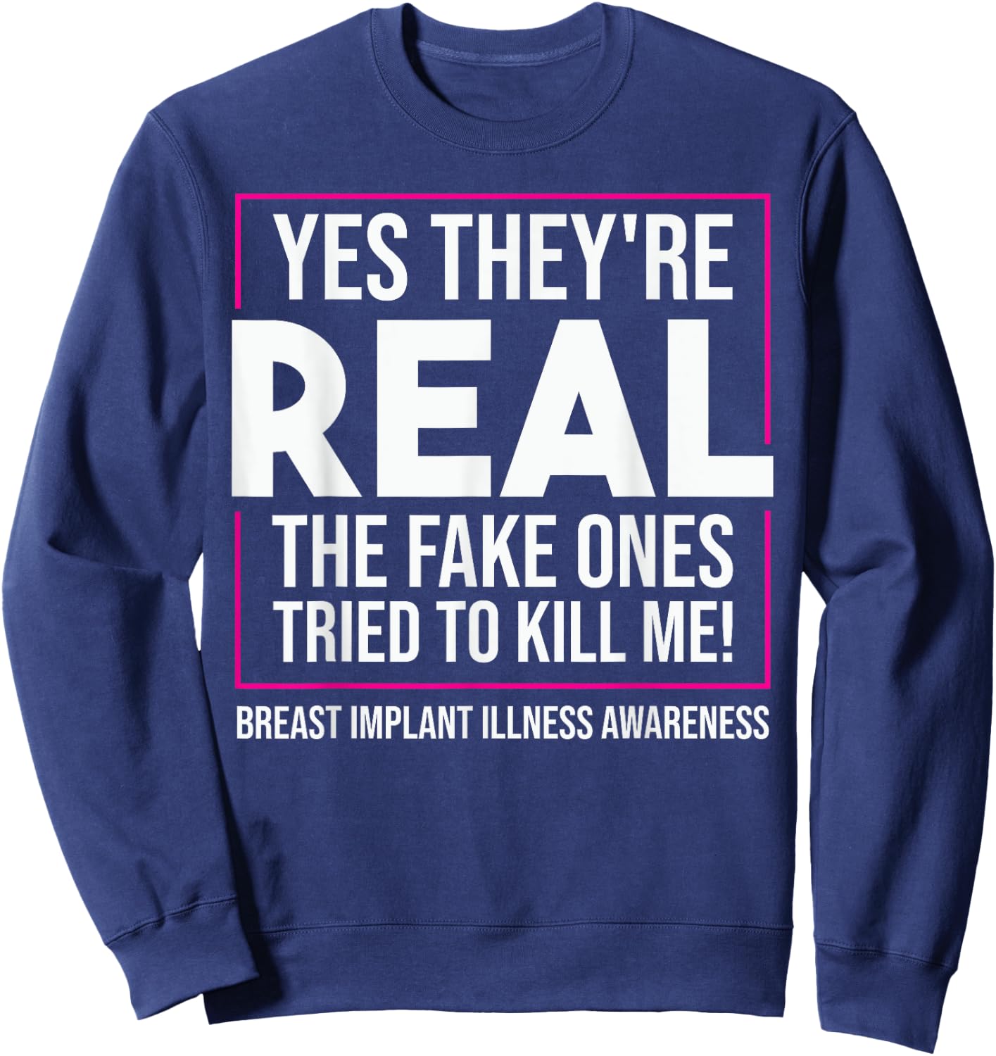 Funny Yes They're Real | Cute Breast Implant Illness Gift Sweatshirt - Sweatshirt | Navy
